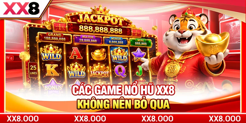 Các game nổ hũ XX8 không nên bỏ qua