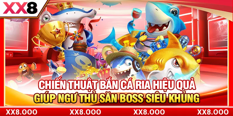 Chiến thuật bắn cá ria hiệu quả giúp ngư thủ săn boss siêu khủng