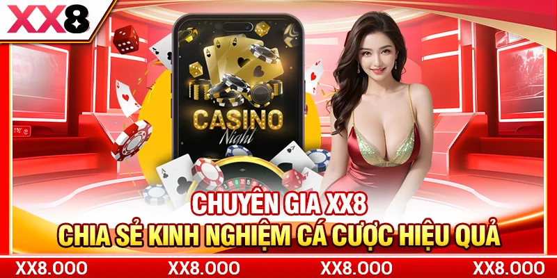 Chuyên gia XX8 chia sẻ kinh nghiệm cá cược hiệu quả