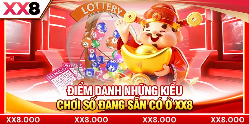 Điểm danh những kiểu chơi số đang sẵn có ở XX8