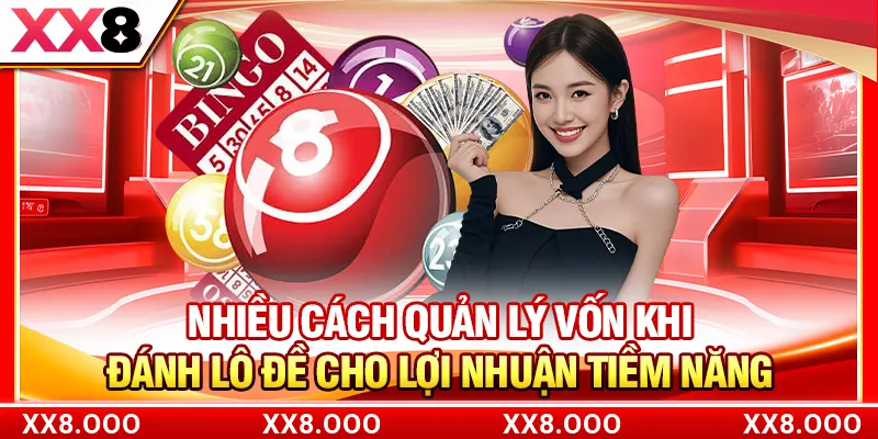 Nhiều cách quản lý vốn khi đánh lô đề cho lợi nhuận tiềm năng