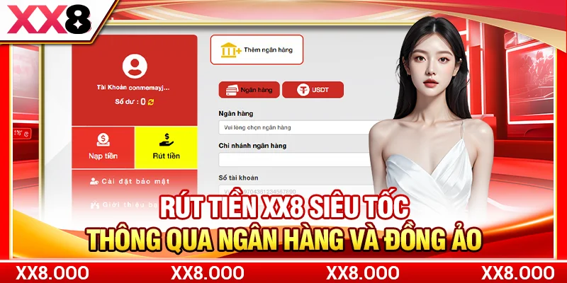 Rút Tiền XX8 Siêu Tốc Thông Qua Ngân Hàng Và Đồng Ảo