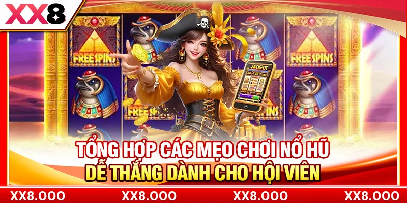 Tổng hợp các mẹo chơi nổ hũ dễ thắng dành cho hội viên