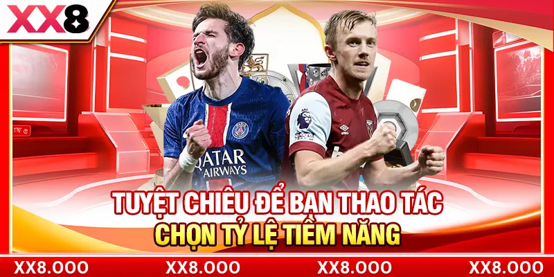 Tuyệt chiêu để bạn thao tác chọn tỷ lệ tiềm năng