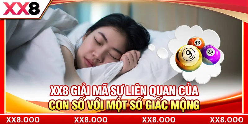 XX8 giải mã sự liên quan của con số với một số giấc mộng